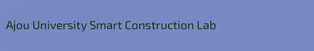 Ajou University Smart Construction Lab